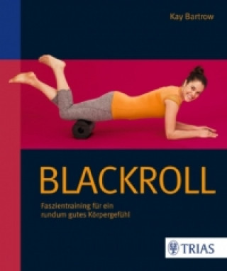 Kniha Blackroll - Schmerzfrei & beweglich Kay Bartrow