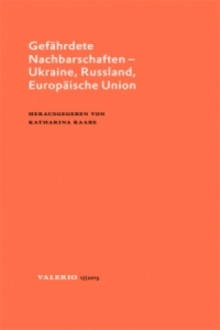 Carte Gefährdete Nachbarschaften - Ukraine, Russland, Europäische Union Katharina Raabe