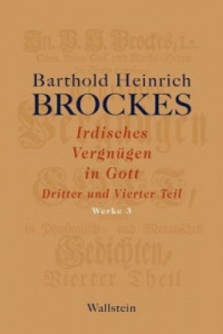 Книга Irdisches Vergnügen in Gott. Tl.3-4 Barthold Heinrich Brockes