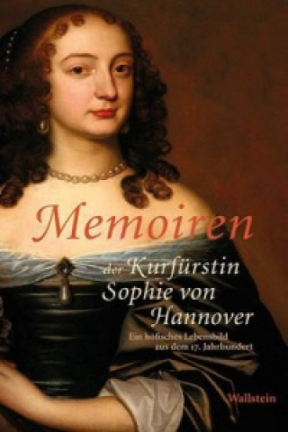 Kniha Memoiren der Kurfürstin Sophie von Hannover Martina Trauschke