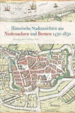 Carte Historische Stadtansichten aus Niedersachsen und Bremen 1450-1850 Klaus Niehr