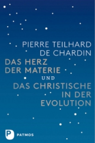 Książka Das Herz der Materie und Das Christische in der Evolution Pierre Teilhard de Chardin