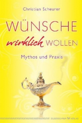 Kniha Wünsche wirklich wollen Christian Scheurer