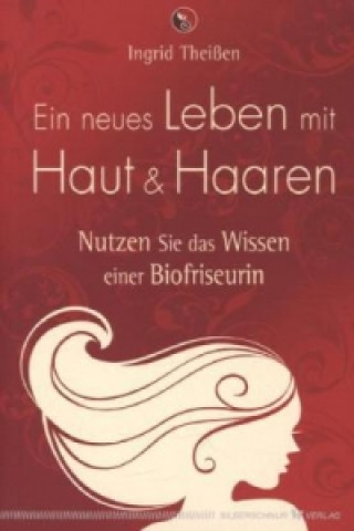 Livre Ein neues Leben mit Haut und Haaren Ingrid Theißen