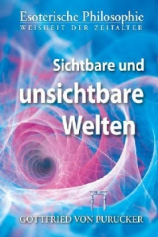 Книга Sichtbare und unsichtbare Welten Gottfried von Purucker