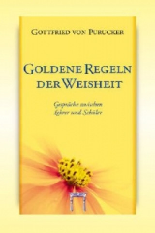 Könyv Goldene Regeln der Weisheit Gottfried von Purucker