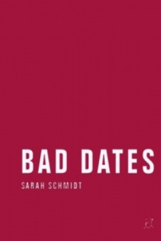 Kniha Bad Dates Sarah Schmidt