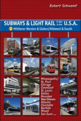 Book Subways & Light Rail in den USA 3: Mittlerer Westen & Süden - Midwest & South Robert Schwandl
