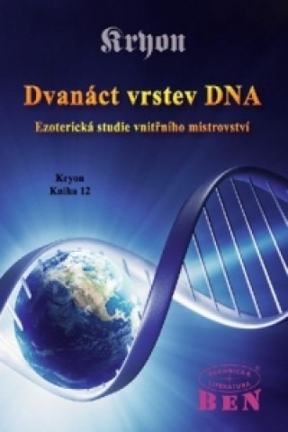 Kniha Dvanáct vrstev DNA: Ezoterická studie vnitřního mistrovství Lee Carroll