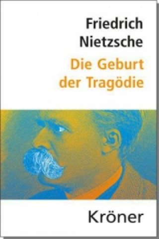 Könyv Die Geburt der Tragödie Friedrich Nietzsche
