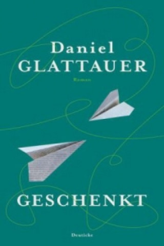 Könyv Geschenkt Daniel Glattauer