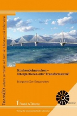 Książka Kirchendolmetschen - Interpretieren oder Transformieren? Margarita Zoe Giannoutsou