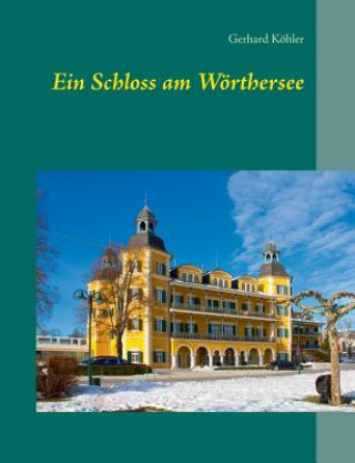 Kniha Schloss am Woerthersee Gerhard Köhler