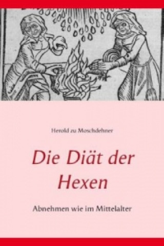 Könyv Diat der Hexen Herold zu Moschdehner