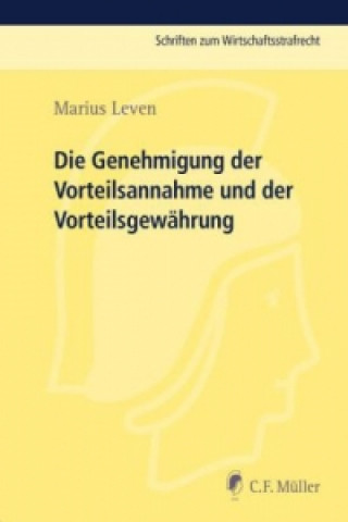 Kniha Die Genehmigung der Vorteilsannahme und der Vorteilsgewährung Marius Leven