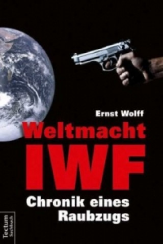 Kniha Weltmacht IWF Ernst Wolff