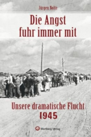 Buch Die Angst fuhr immer mit - Unsere dramatische Flucht 1945 Jürgen Nolte