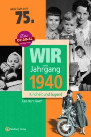 Kniha Wir vom Jahrgang 1940 - Kindheit und Jugend Karl-Heinz Groth