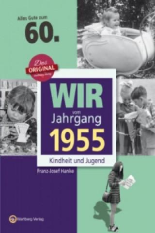 Kniha Wir vom Jahrgang 1955 - Kindheit und Jugend Franz-Josef Hanke