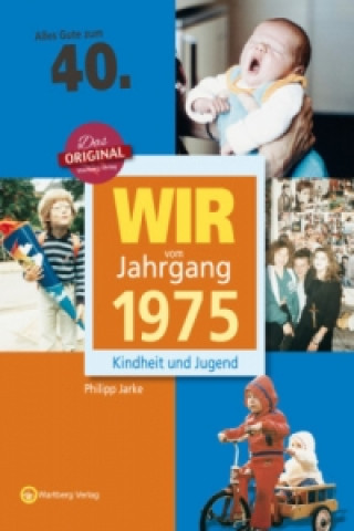 Kniha Wir vom Jahrgang 1975 - Kindheit und Jugend Philipp Jarke