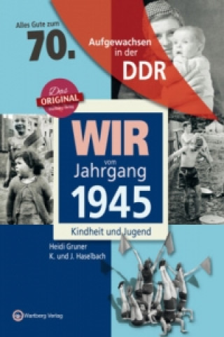 Kniha Aufgewachsen in der DDR - Wir vom Jahrgang 1945 - Kindheit und Jugend Heidi Gruner