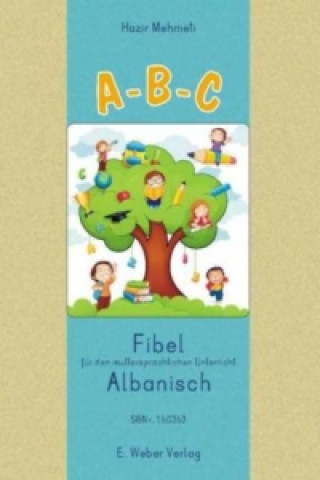 Könyv A-B-C. Lese-Rechtschreib-Fibel für Kinder mit albanischer Muttersprache Hazir Mehmeti
