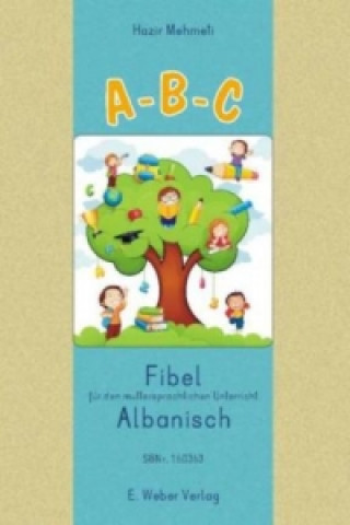 Buch A-B-C. Lese-Rechtschreib-Fibel für Kinder mit albanischer Muttersprache Hazir Mehmeti