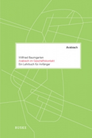 Kniha Arabisch im Geschäftskontakt Wilfried Baumgarten