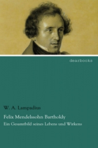 Buch Felix Mendelssohn Bartholdy W. A. Lampadius