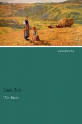 Könyv Die Erde Émile Zola