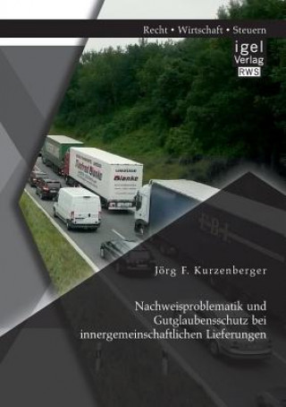 Carte Nachweisproblematik und Gutglaubensschutz bei innergemeinschaftlichen Lieferungen Jörg F. Kurzenberger