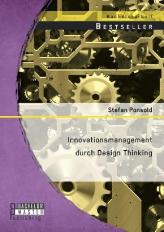Книга Innovationsmanagement durch Design Thinking Stefan Ponsold