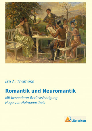 Könyv Romantik und Neuromantik Ika A. Thomése
