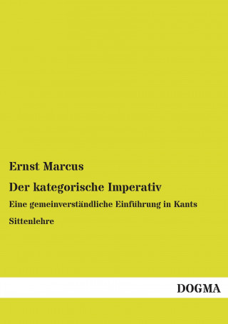Carte Der kategorische Imperativ Ernst Marcus