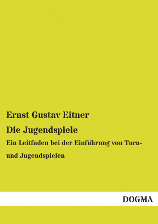 Book Die Jugendspiele Ernst Gustav Eitner