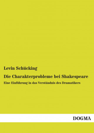 Knjiga Die Charakterprobleme bei Shakespeare Levin Schücking