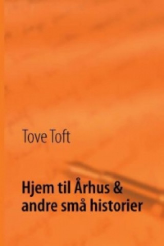 Kniha Hjem til Århus & andre små historier Tove Toft