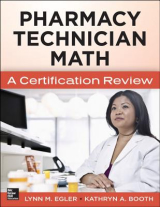 Carte Mastering Pharmacy Technician Math: A Certification Review Lynn Egler