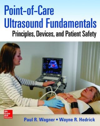 Книга Point-of-Care Ultrasound Fundamentals: Principles, Devices, and Patient Safety Paul Wagner