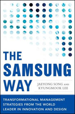 Книга Samsung Way: Transformational Management Strategies from the World Leader in Innovation and Design Jaeyong Song