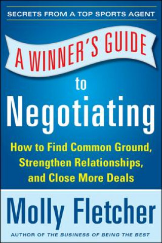 Książka Winner's Guide to Negotiating: How Conversation Gets Deals Done Molly Fletcher