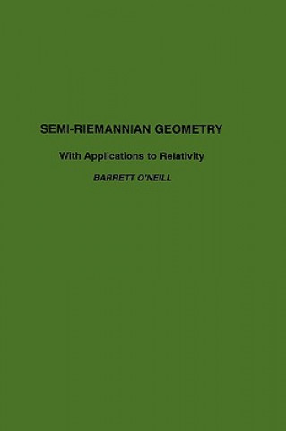 Książka Semi-Riemannian Geometry With Applications to Relativity Barrett O´Neill