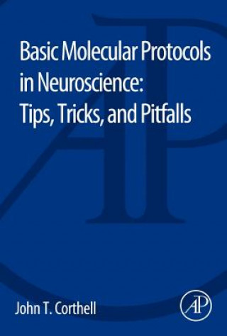 Carte Basic Molecular Protocols in Neuroscience: Tips, Tricks, and Pitfalls John Corthell