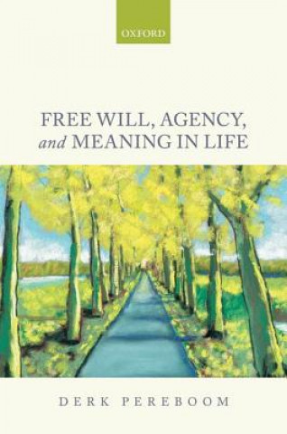 Książka Free Will, Agency, and Meaning in Life Derk Pereboom