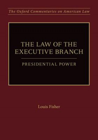 Kniha Law of the Executive Branch Louis Fisher