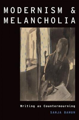 Knjiga Modernism and Melancholia Sanja Bahun