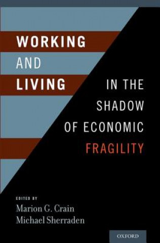 Książka Working and Living in the Shadow of Economic Fragility Marion Crain