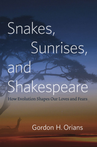 Könyv Snakes, Sunrises, and Shakespeare Gordon H. Orians