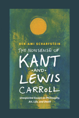 Könyv Nonsense of Kant and Lewis Carroll Ben-Ami Scharfstein