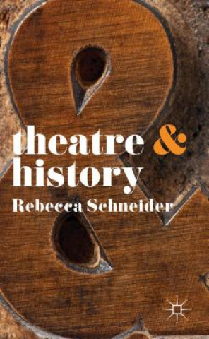 Könyv Theatre and History Rebecca Schneider